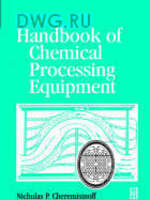 Nicholas P. Cheremisinoff, Ph.D.- Handbook of Chemical Processing Equipment1