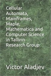 Cellular Automata, Mainframes, Maple, Mathematica and Computer Science in Tallinn Research Group